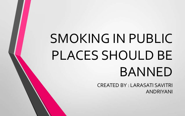 Should smoking in public places be banned?